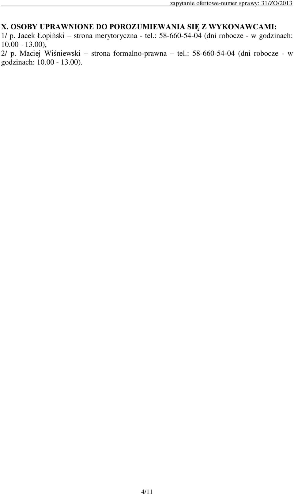 : 58-660-54-04 (dni robocze - w godzinach: 10.00-13.00), 2/ p.