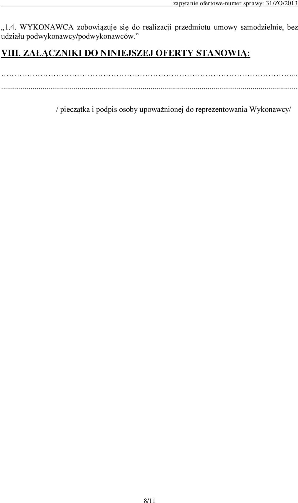 VIII. ZAŁĄCZNIKI DO NINIEJSZEJ OFERTY STANOWIĄ:.