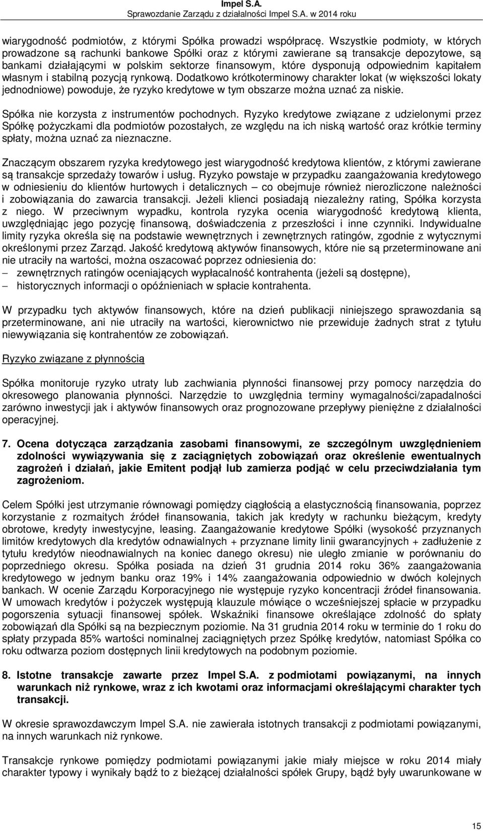 odpowiednim kapitałem własnym i stabilną pozycją rynkową.