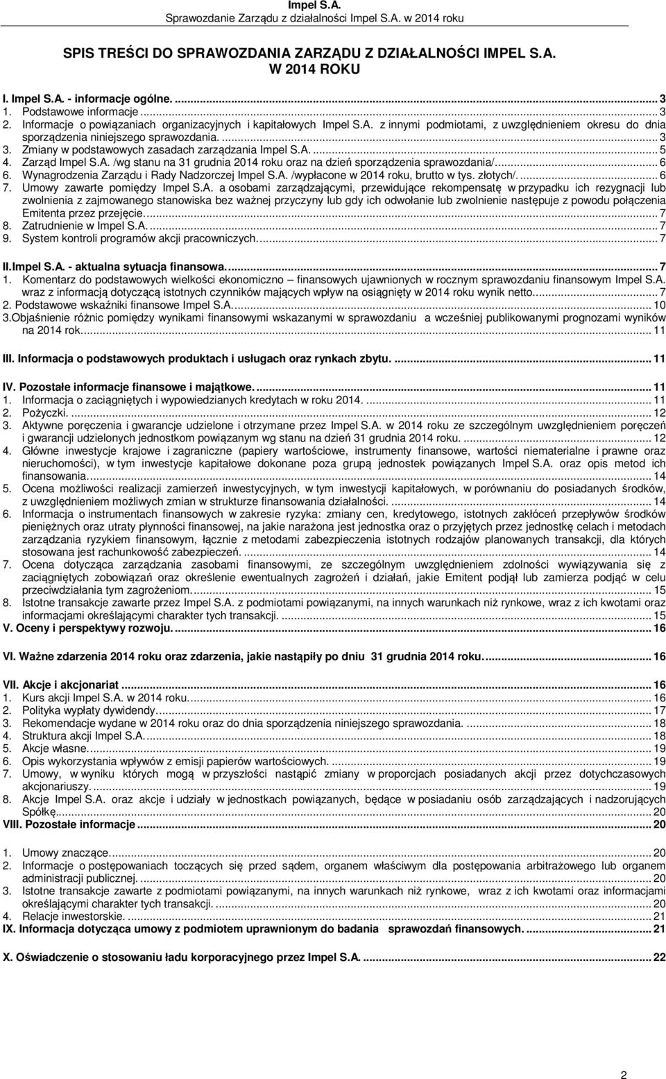 Zmiany w podstawowych zasadach zarządzania Impel S.A.... 5 4. Zarząd Impel S.A. /wg stanu na 31 grudnia 2014 roku oraz na dzień sporządzenia sprawozdania/.... 6 6.