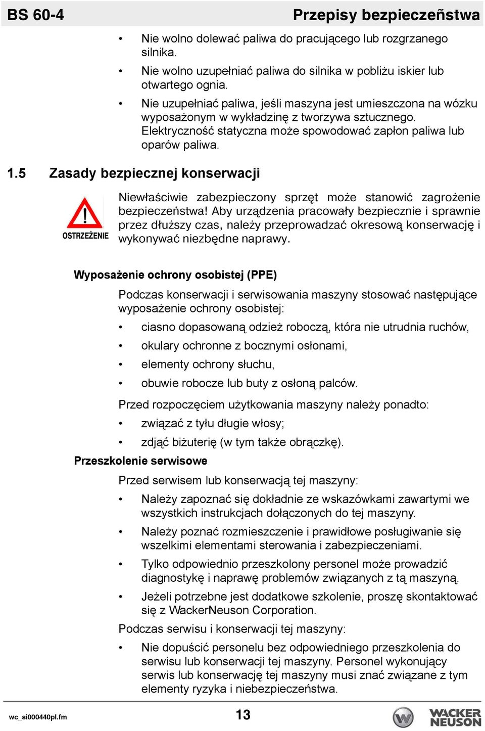 5 Zasady bezpiecznej konserwacji OSTRZEŻENIE Niewłaściwie zabezpieczony sprz t może stanowić zagrożenie bezpieczeństwa!
