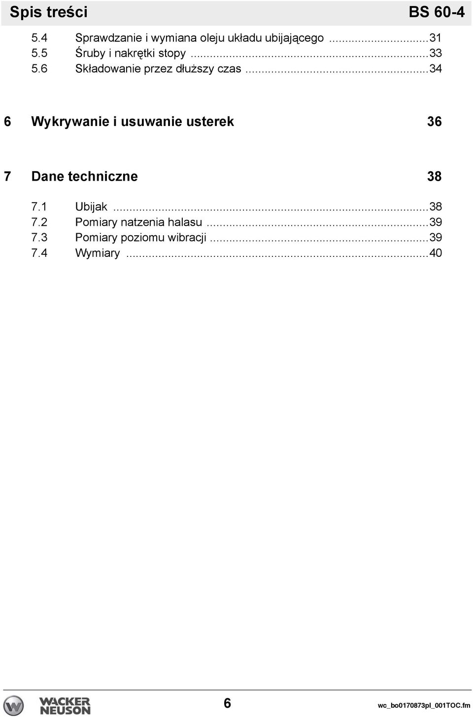 ..34 6 Wykrywanie i usuwanie usterek 36 7 Dane techniczne 38 7.