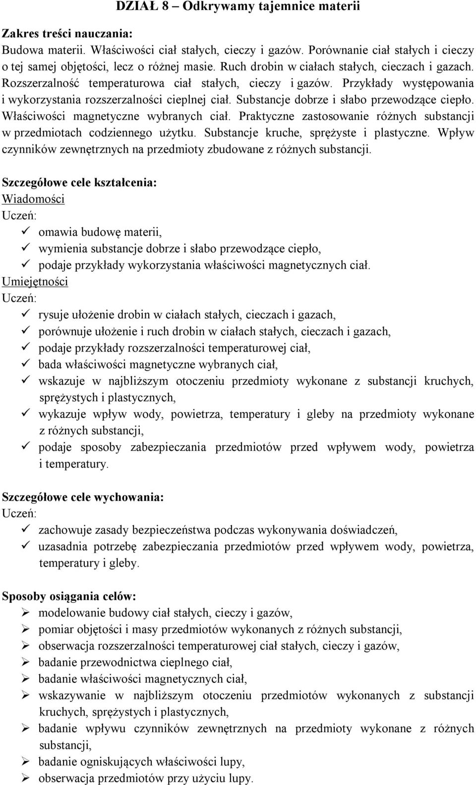 Substancje dobrze i słabo przewodzące ciepło. Właściwości magnetyczne wybranych ciał. Praktyczne zastosowanie różnych substancji w przedmiotach codziennego użytku.