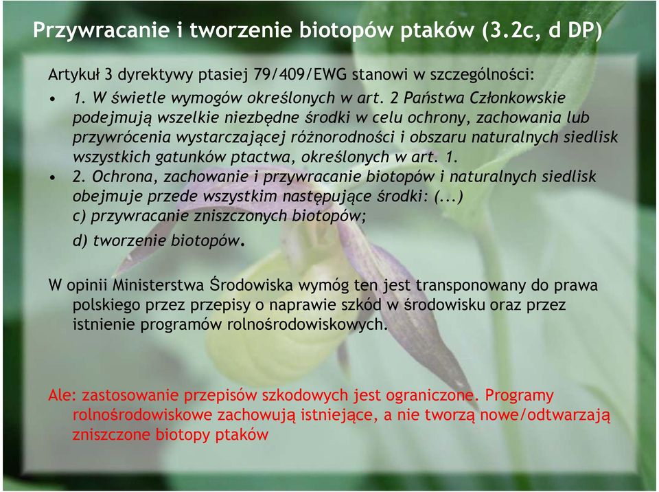 określonych w art. 1. 2. Ochrona, zachowanie i przywracanie biotopów i naturalnych siedlisk obejmuje przede wszystkim następujące środki: (.