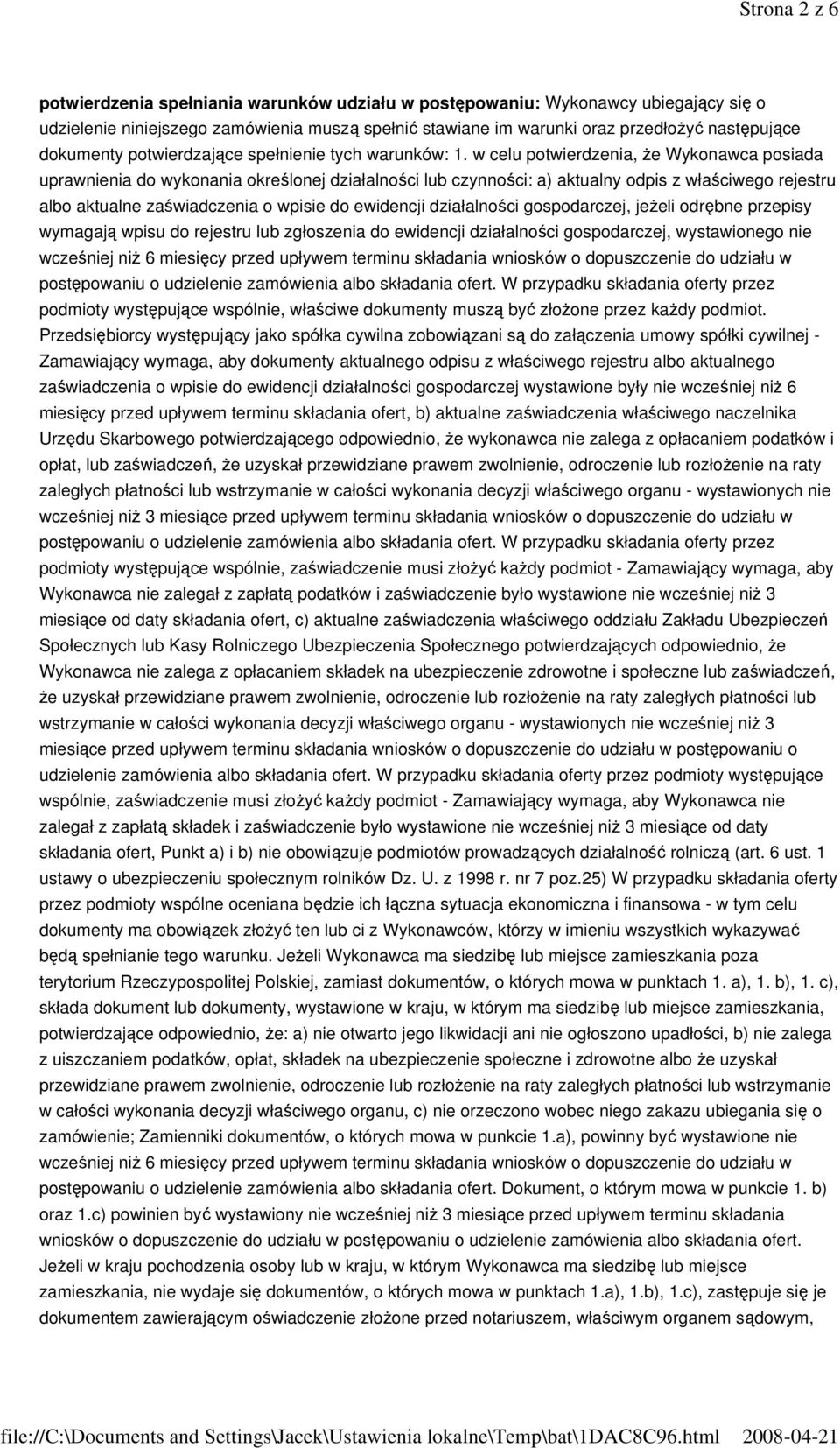 w celu potwierdzenia, że Wykonawca posiada uprawnienia do wykonania określonej działalności lub czynności: a) aktualny odpis z właściwego rejestru albo aktualne zaświadczenia o wpisie do ewidencji