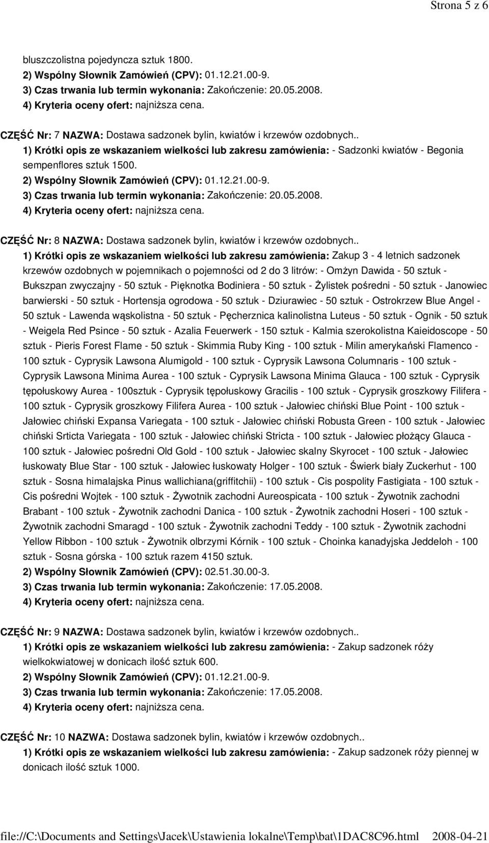 . 1) Krótki opis ze wskazaniem wielkości lub zakresu zamówienia: Zakup 3-4 letnich sadzonek krzewów ozdobnych w pojemnikach o pojemności od 2 do 3 litrów: - Omżyn Dawida - 50 sztuk - Bukszpan