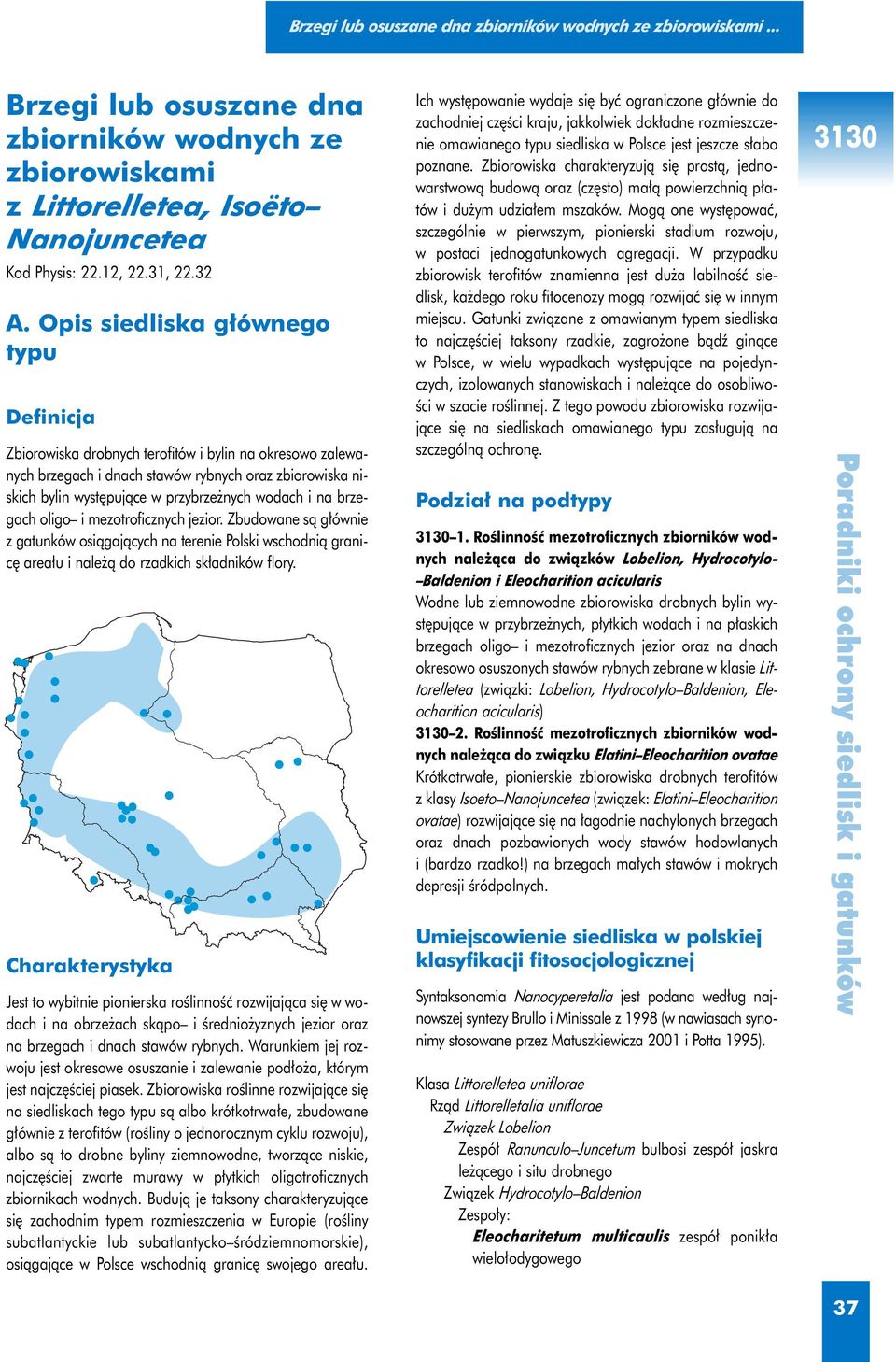 Opis siedliska g ównego typu Definicja Zbiorowiska drobnych terofitów i bylin na okresowo zalewanych brzegach i dnach stawów rybnych oraz zbiorowiska niskich bylin wyst pujàce w przybrze nych wodach