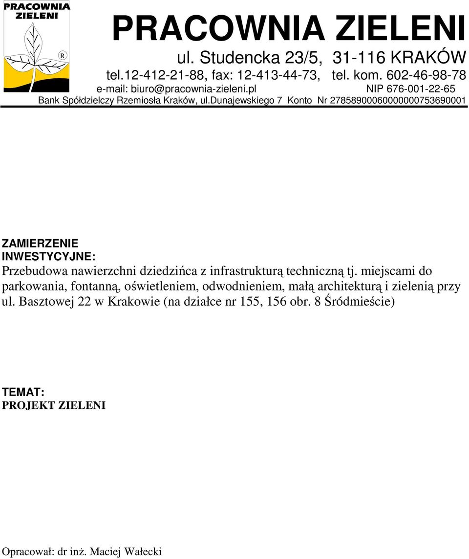 dunajewskiego 7 Konto Nr 27858900060000000753690001 ZAMIERZENIE INWESTYCYJNE: Przebudowa nawierzchni dziedzińca z infrastrukturą techniczną tj.