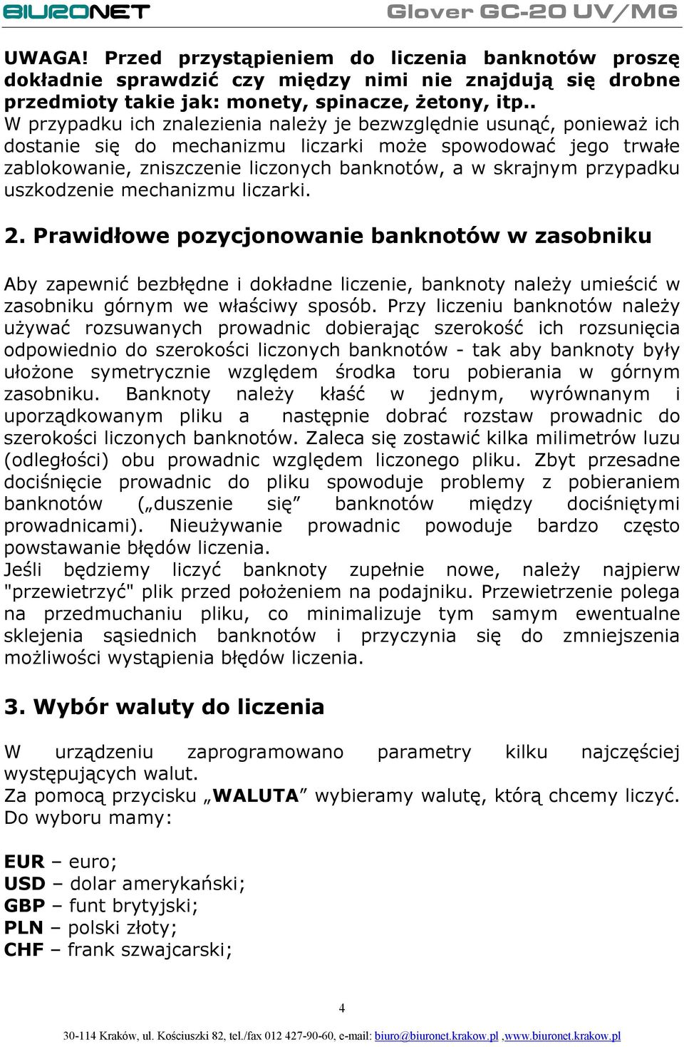 przypadku uszkodzenie mechanizmu liczarki. 2.