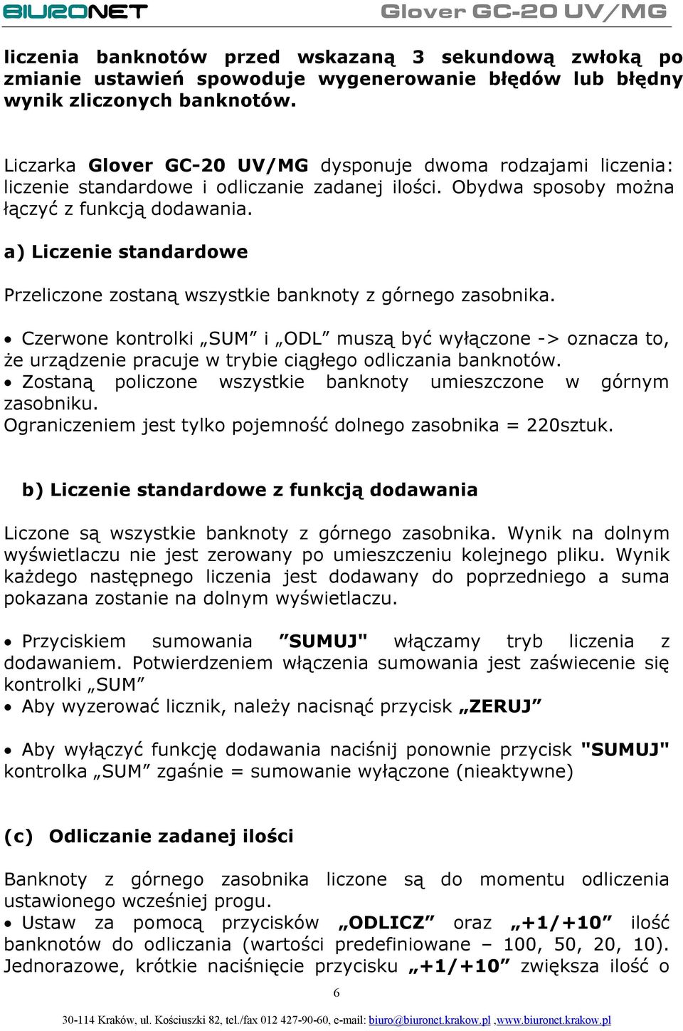 a) Liczenie standardowe Przeliczone zostaną wszystkie banknoty z górnego zasobnika.