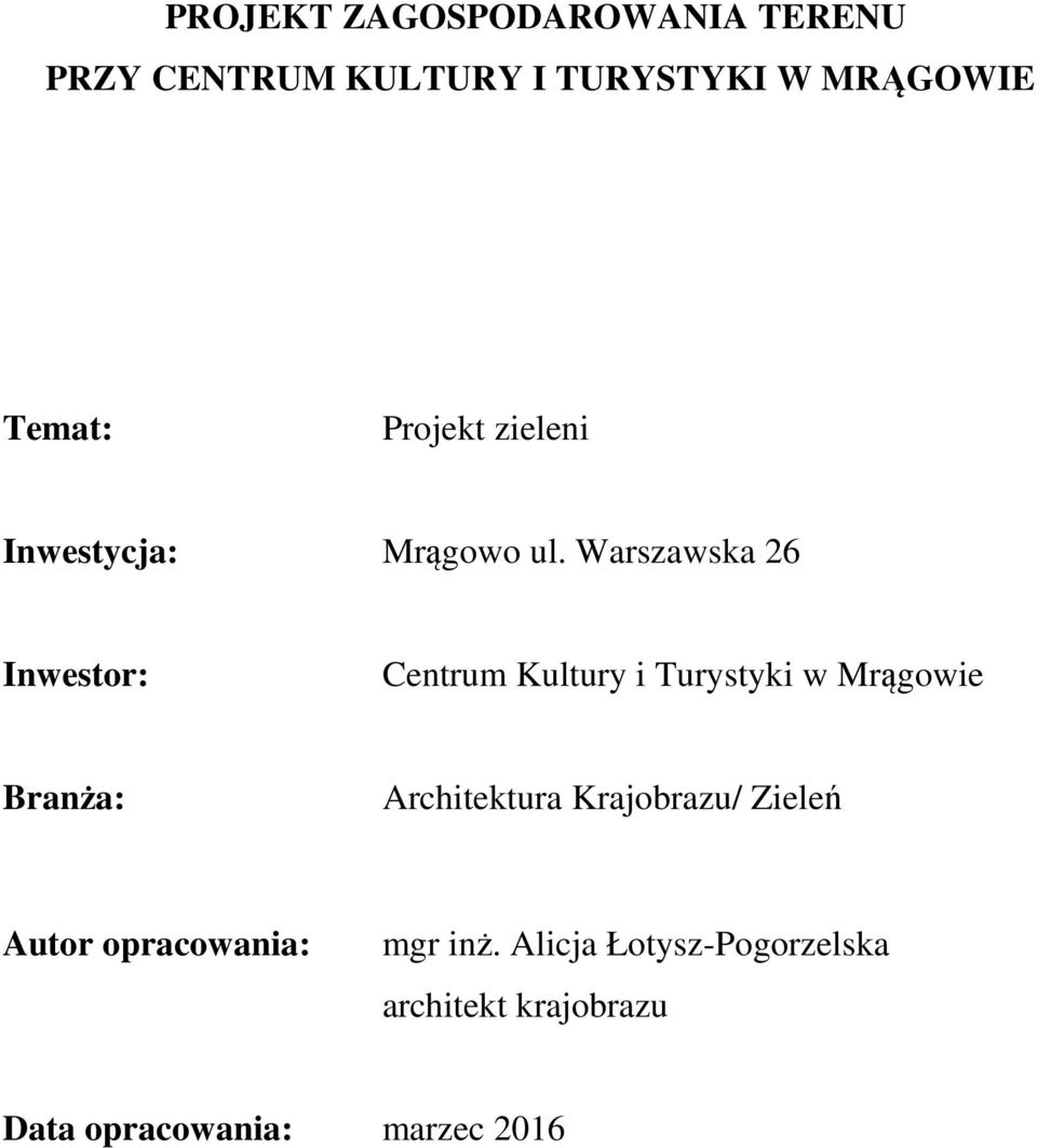 Warszawska 26 Inwestor: Centrum Kultury i Turystyki w Mrągowie Branża: