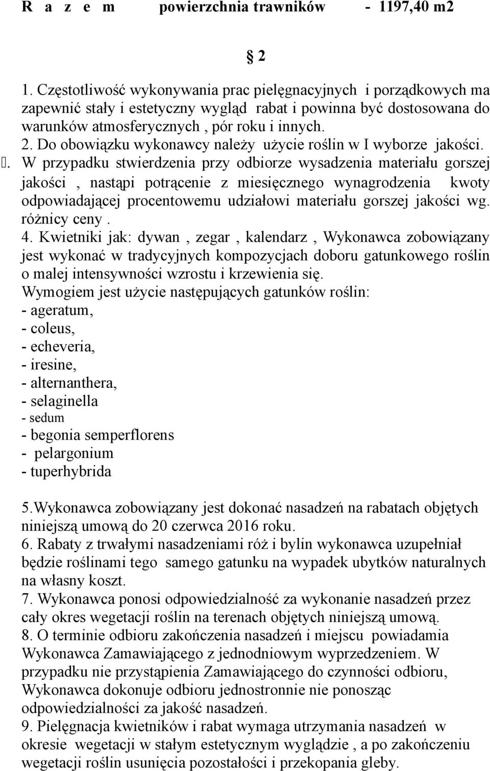 Do obowiązku wykonawcy należy użycie roślin w I wyborze jakości. 3.