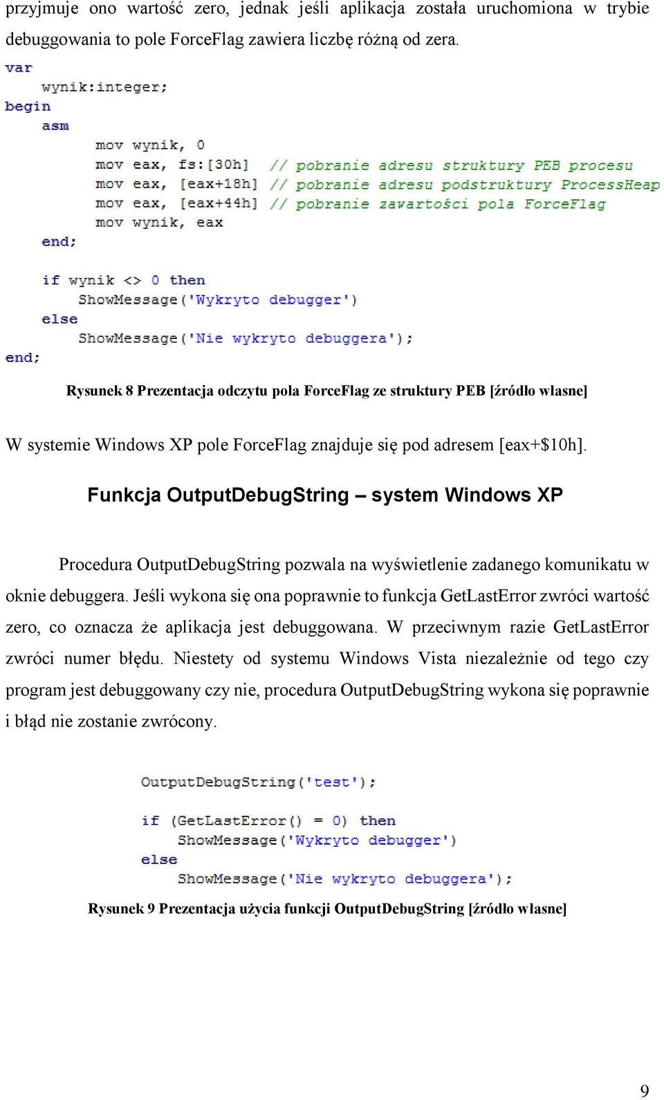 Funkcja OutputDebugString system Windows XP Procedura OutputDebugString pozwala na wyświetlenie zadanego komunikatu w oknie debuggera.