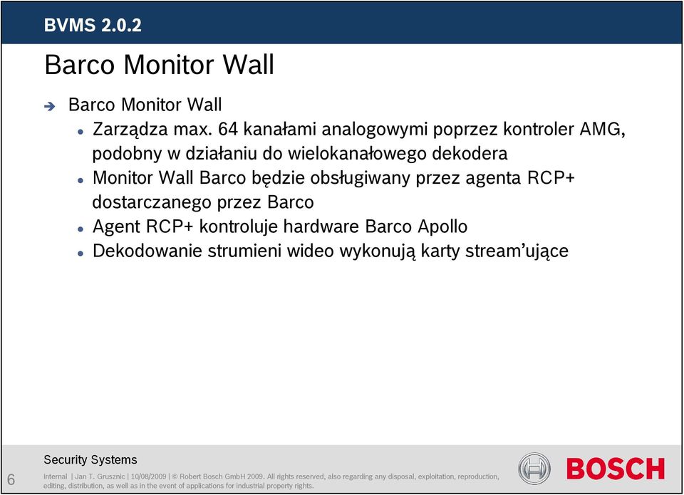 dekodera Monitor Wall Barco będzie obsługiwany przez agenta RCP+ dostarczanego przez