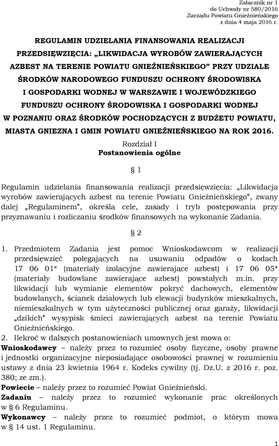 GOSPODARKI WODNEJ W WARSZAWIE I WOJEWÓDZKIEGO FUNDUSZU OCHRONY ŚRODOWISKA I GOSPODARKI WODNEJ W POZNANIU ORAZ ŚRODKÓW POCHODZĄCYCH Z BUDśETU POWIATU, MIASTA GNIEZNA I GMIN POWIATU GNIEŹNIEŃSKIEGO NA