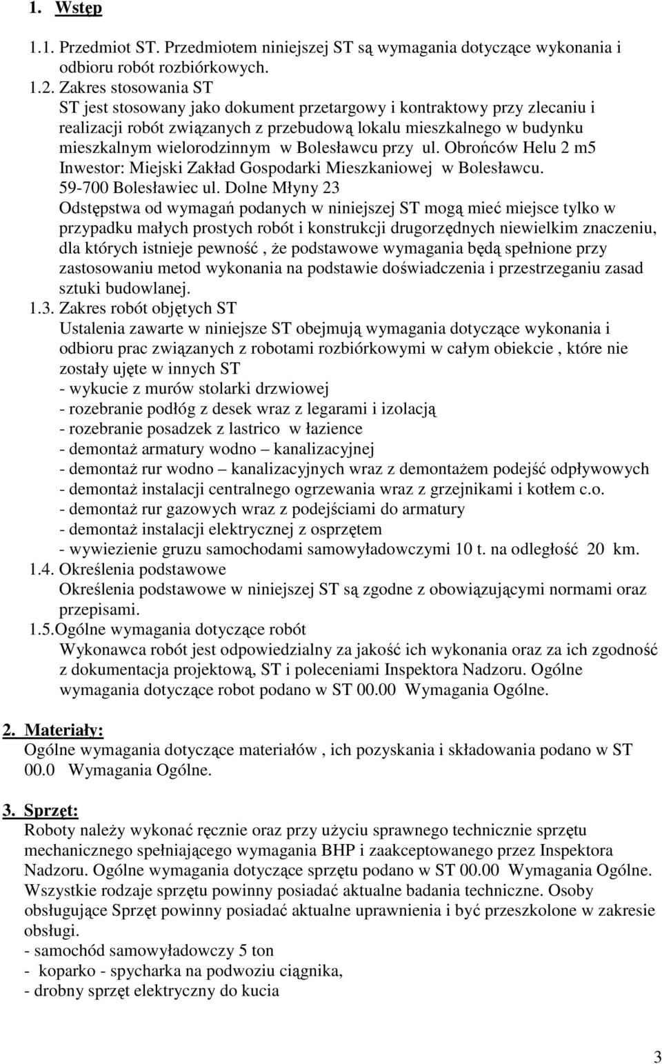 Bolesławcu przy ul. Obrońców Helu 2 m5 Inwestor: Miejski Zakład Gospodarki Mieszkaniowej w Bolesławcu. 59-700 Bolesławiec ul.