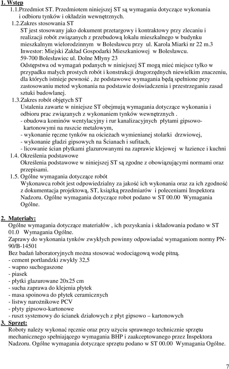 Bolesławcu przy ul. Karola Miarki nr 22 m.3 Inwestor: Miejski Zakład Gospodarki Mieszkaniowej w Bolesławcu. 59-700 Bolesławiec ul.