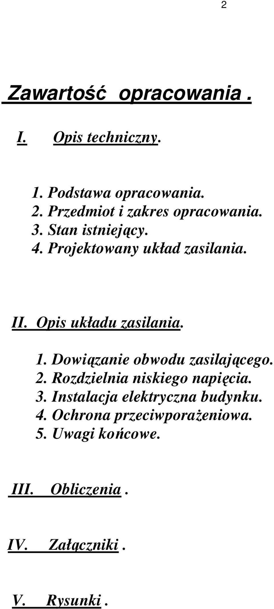 Opis układu zasilania. 1. Dowiązanie obwodu zasilającego. 2. Rozdzielnia niskiego napięcia. 3.