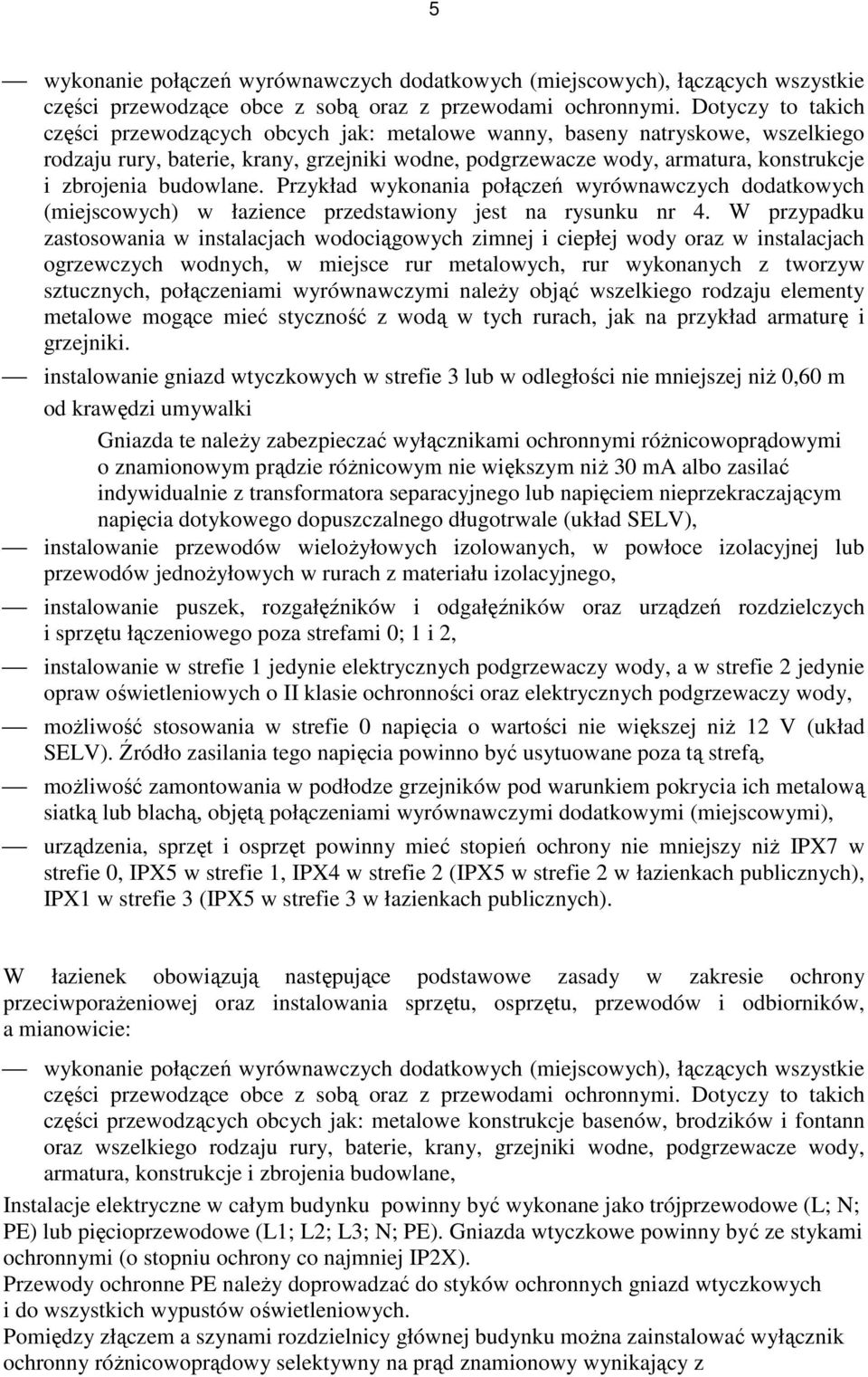 budowlane. Przykład wykonania połączeń wyrównawczych dodatkowych (miejscowych) w łazience przedstawiony jest na rysunku nr 4.