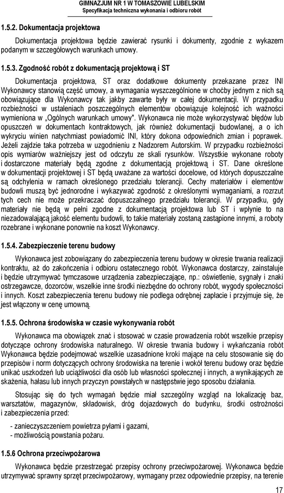 nich są obowiązujące dla Wykonawcy tak jakby zawarte były w całej dokumentacji.