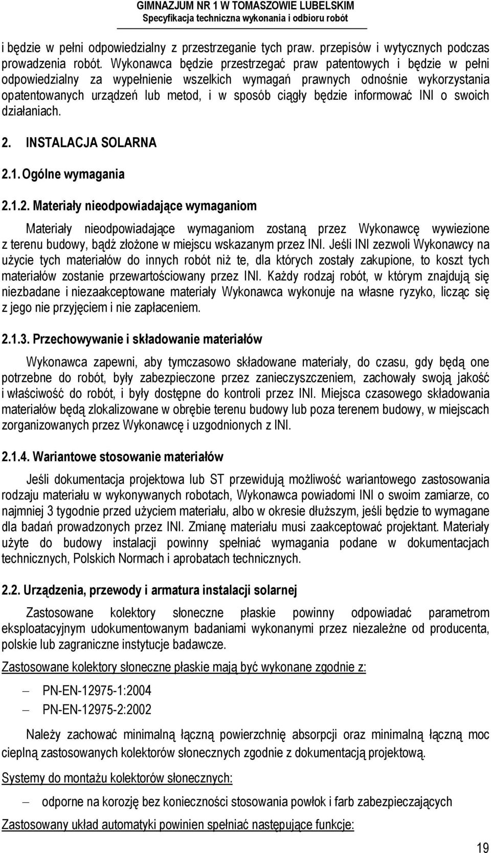 będzie informować INI o swoich działaniach. 2.