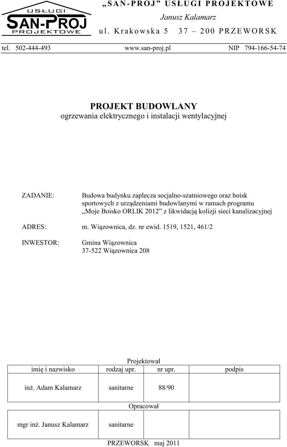 urz dzeniami budowlanymi w ramach programu Moje Boisko ORLIK 2012 z likwidacj kolizji sieci kanalizacyjnej ADRES: m. Wi zownica, dz. nr ewid.