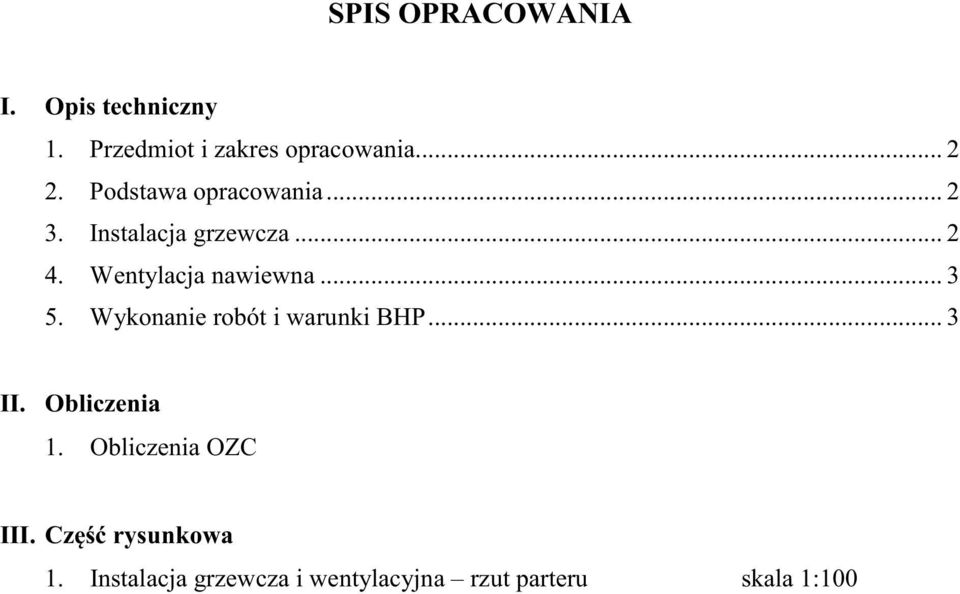 .. 3 5. Wykonanie robót i warunki BHP... 3 II. Obliczenia 1.