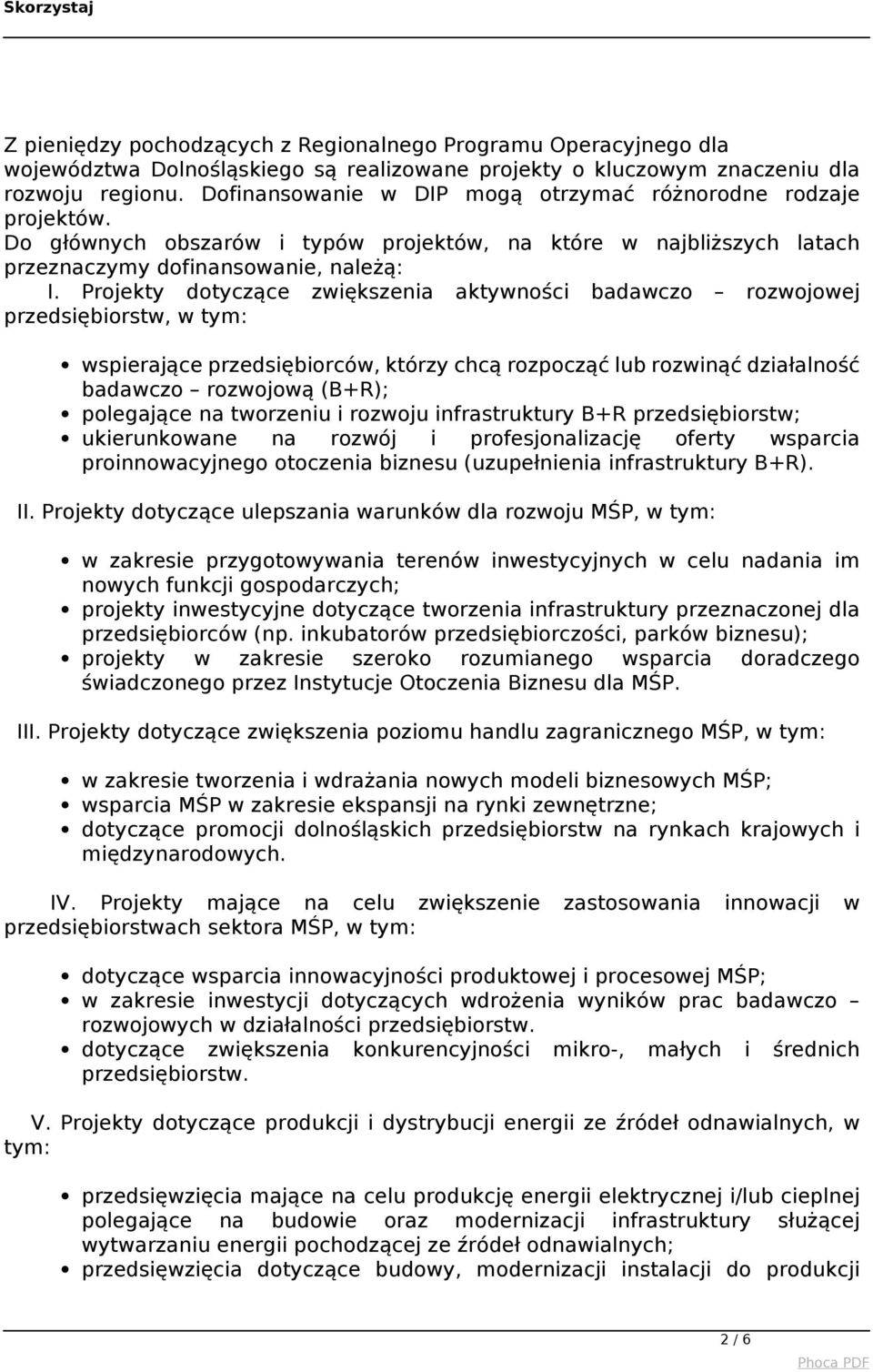 Projekty dotyczące zwiększenia aktywności badawczo rozwojowej przedsiębiorstw, w tym: wspierające przedsiębiorców, którzy chcą rozpocząć lub rozwinąć działalność badawczo rozwojową (B+R); polegające