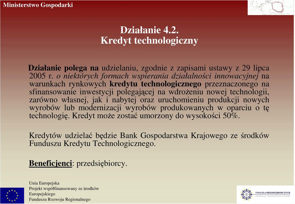 polegającej na wdroŝeniu nowej technologii, zarówno własnej, jak i nabytej oraz uruchomieniu produkcji nowych wyrobów lub modernizacji wyrobów