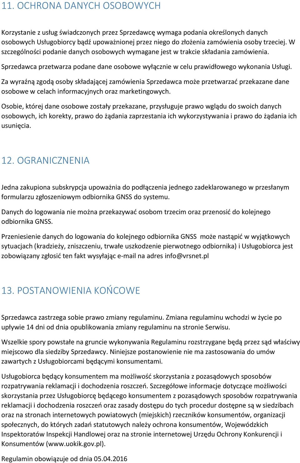 Za wyraźną zgodą osoby składającej zamówienia Sprzedawca może przetwarzać przekazane dane osobowe w celach informacyjnych oraz marketingowych.