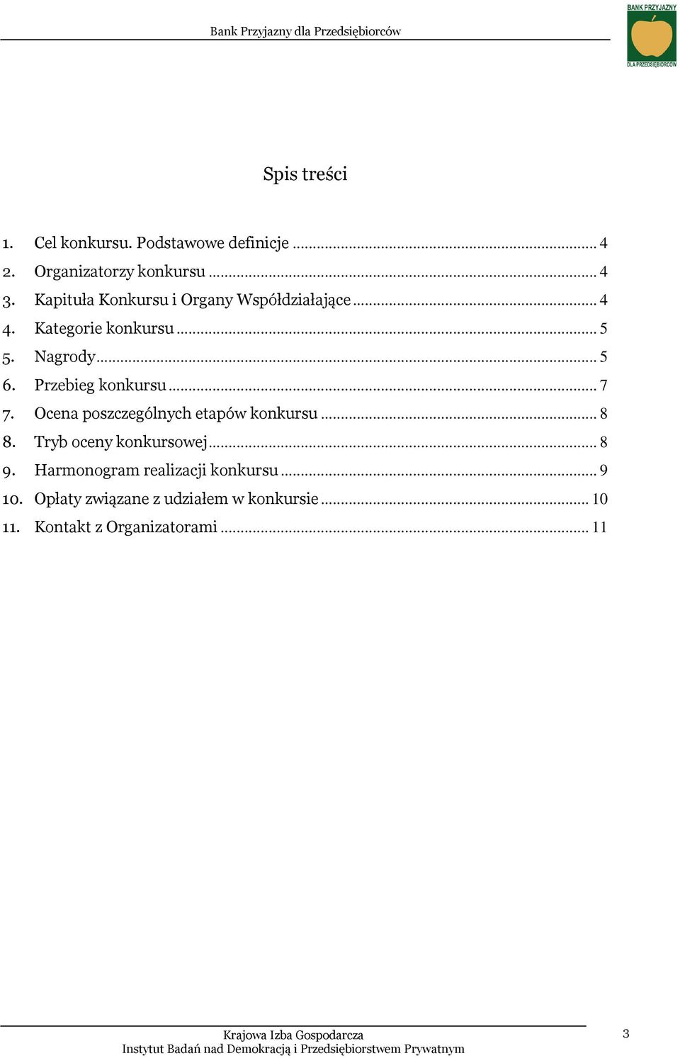 Przebieg konkursu... 7 7. Ocena poszczególnych etapów konkursu... 8 8. Tryb oceny konkursowej... 8 9.