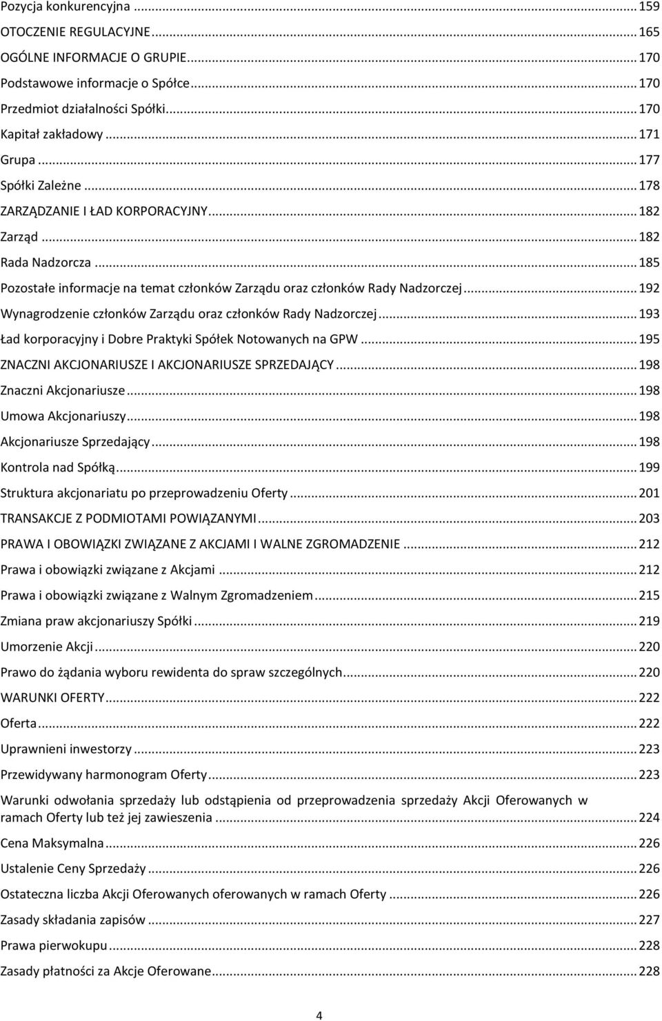 .. 192 Wynagrodzenie członków Zarządu oraz członków Rady Nadzorczej... 193 Ład korporacyjny i Dobre Praktyki Spółek Notowanych na GPW... 195 ZNACZNI AKCJONARIUSZE I AKCJONARIUSZE SPRZEDAJĄCY.