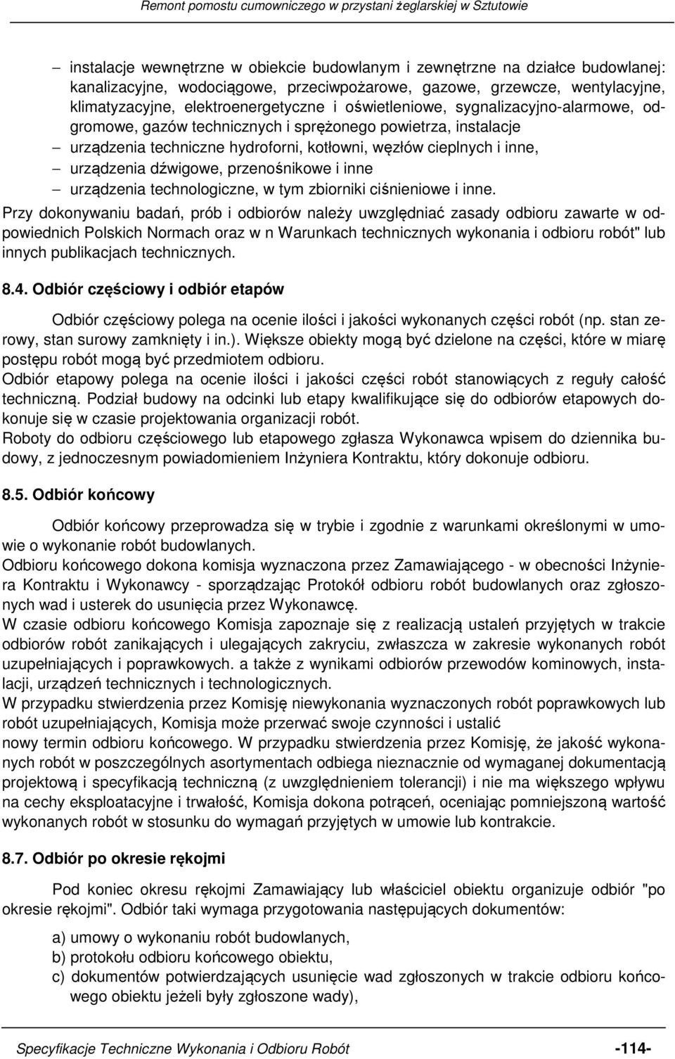 przenośnikowe i inne urządzenia technologiczne, w tym zbiorniki ciśnieniowe i inne.