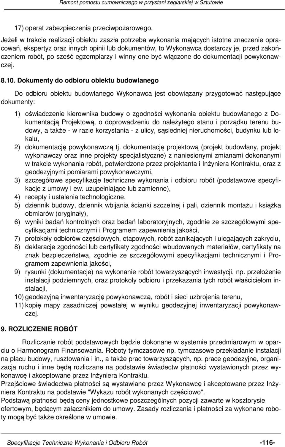 po sześć egzemplarzy i winny one być włączone do dokumentacji powykonawczej. 8.10.