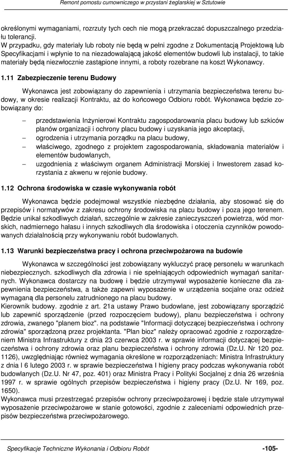 będą niezwłocznie zastąpione innymi, a roboty rozebrane na koszt Wykonawcy. 1.