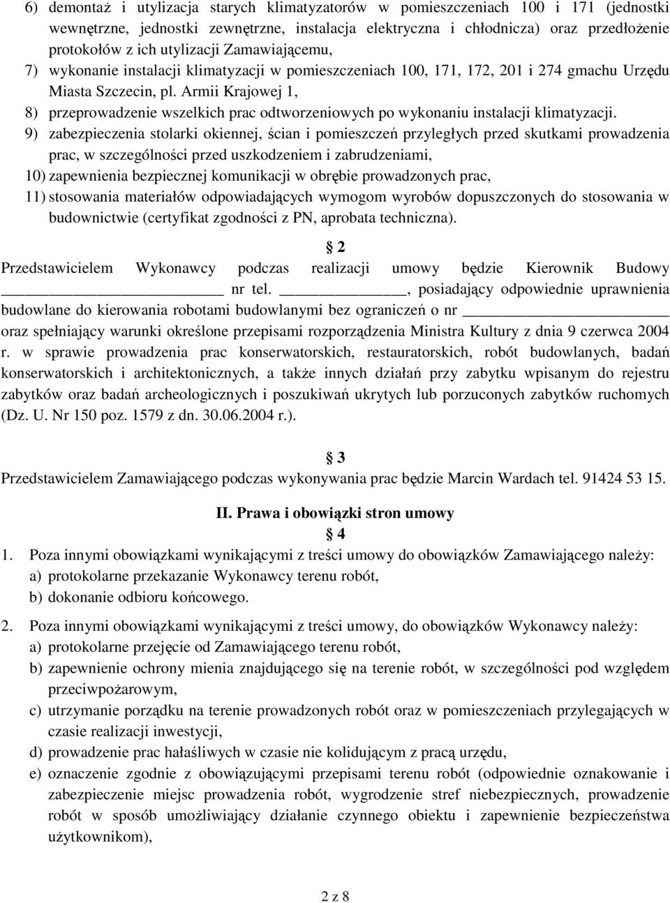 Armii Krajowej 1, 8) przeprowadzenie wszelkich prac odtworzeniowych po wykonaniu instalacji klimatyzacji.