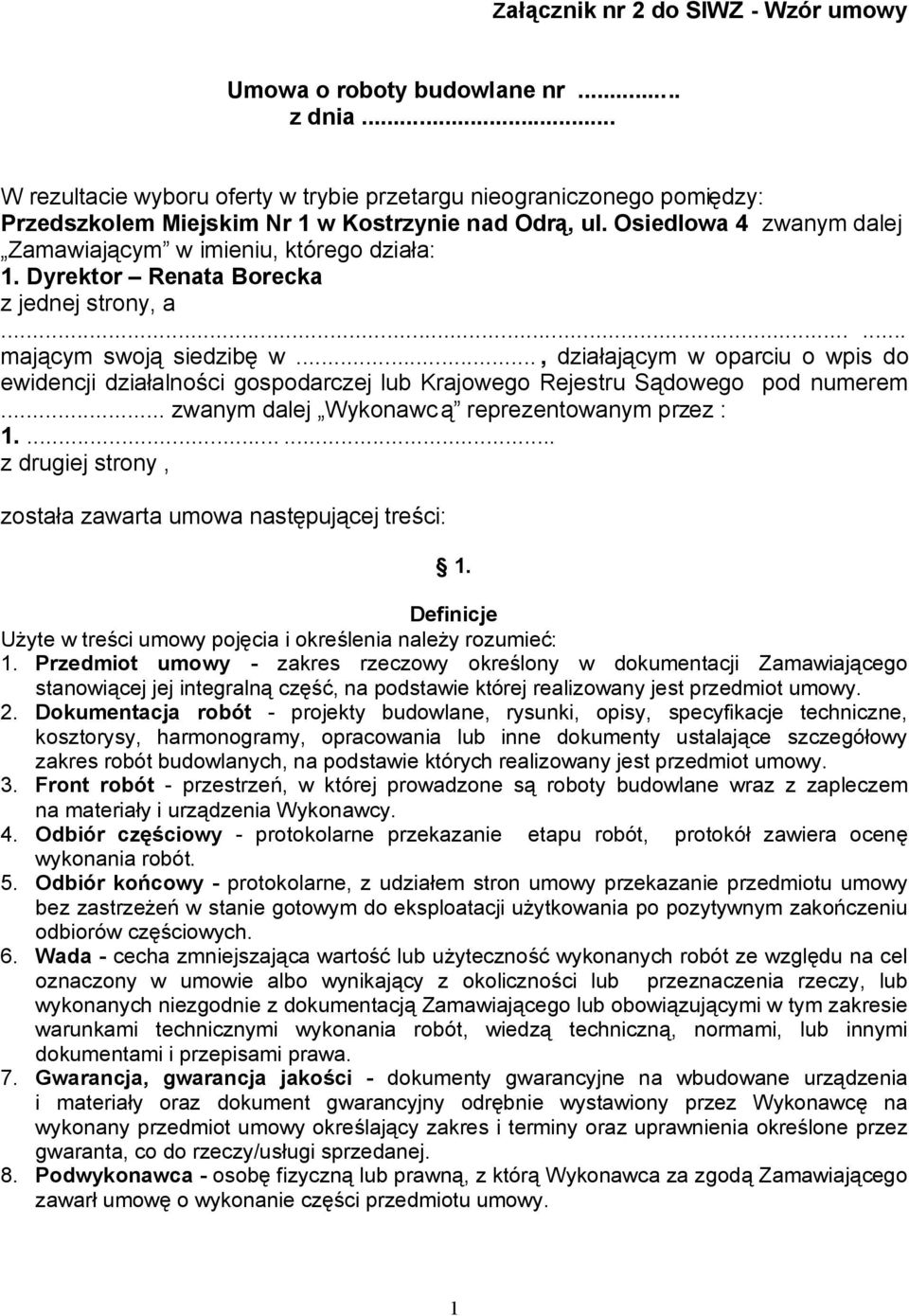 Dyrektor Renata Borecka z jednej strony, a...... mającym swoją siedzibę w..., działającym w oparciu o wpis do ewidencji działalności gospodarczej lub Krajowego Rejestru Sądowego pod numerem.