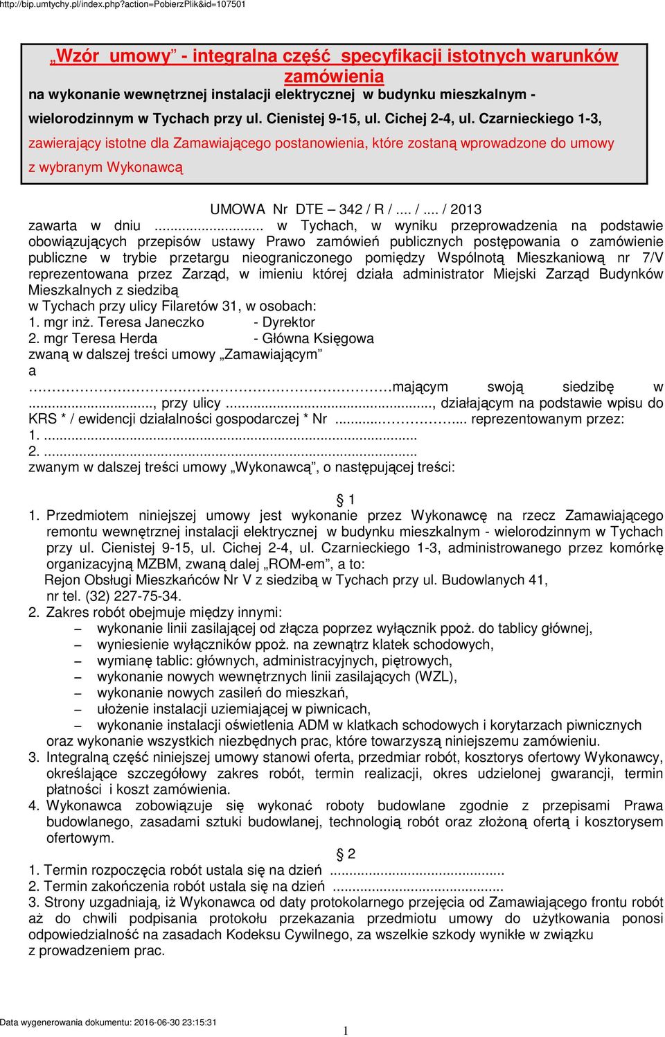 .. w Tychach, w wyniku przeprowadzenia na podstawie obowiązujących przepisów ustawy Prawo zamówień publicznych postępowania o zamówienie publiczne w trybie przetargu nieograniczonego pomiędzy