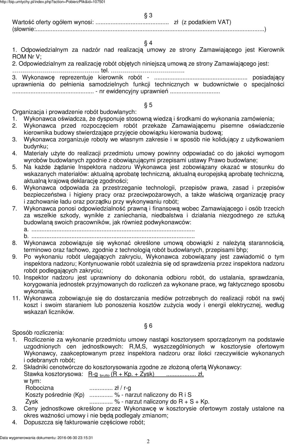 .. posiadający uprawnienia do pełnienia samodzielnych funkcji technicznych w budownictwie o specjalności... - nr ewidencyjny uprawnień... 5 Organizacja i prowadzenie robót budowlanych: 1.