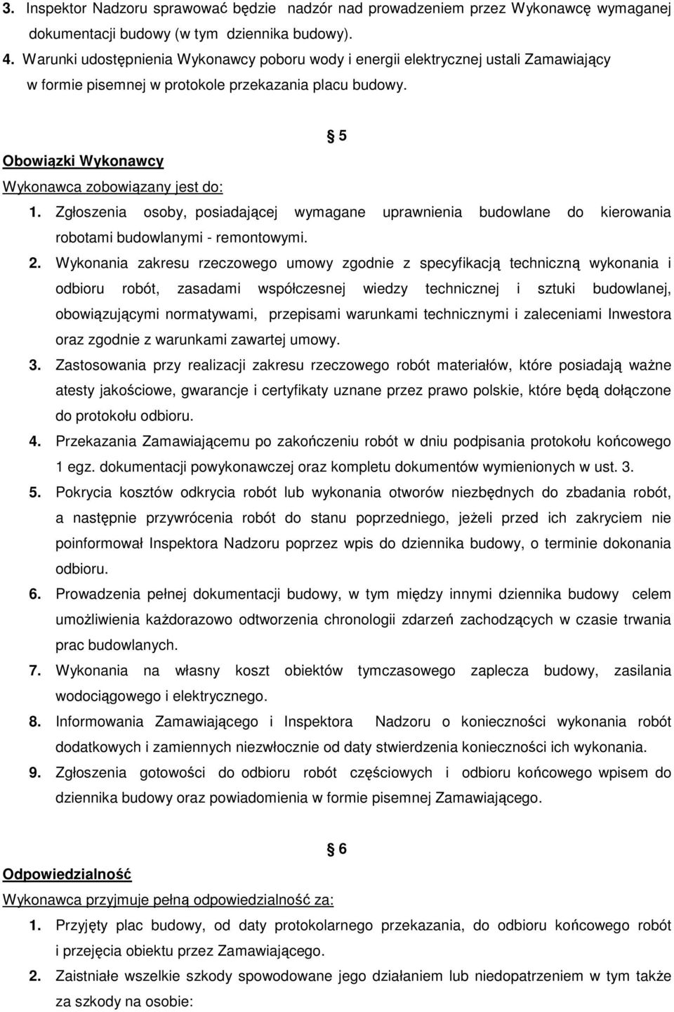 Zgłoszenia osoby, posiadającej wymagane uprawnienia budowlane do kierowania robotami budowlanymi - remontowymi. 2.