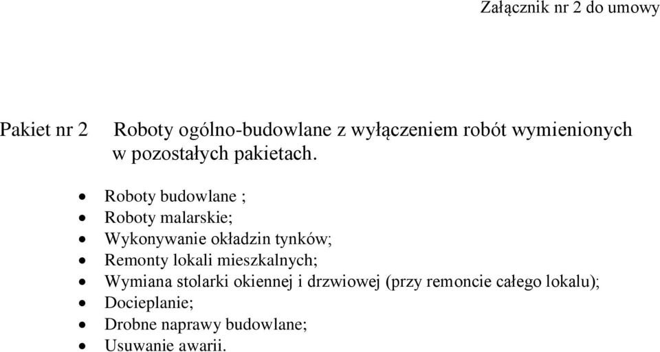 Roboty budowlane ; Roboty malarskie; Wykonywanie okładzin tynków; Remonty lokali