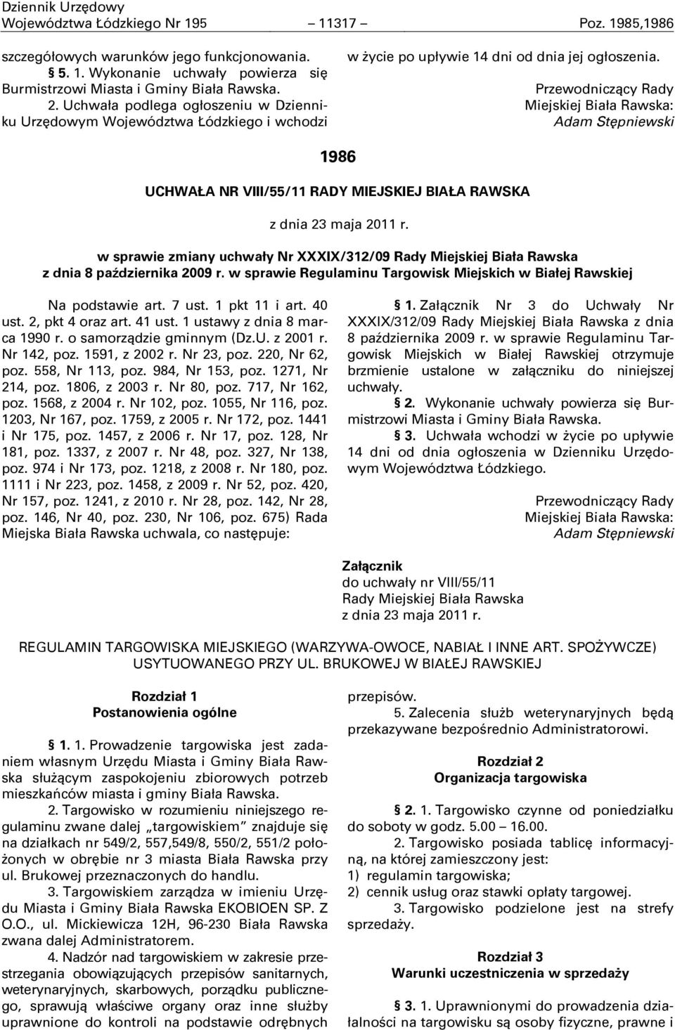 Przewodniczący Rady Miejskiej Biała Rawska: Adam Stępniewski 1986 UCHWAŁA NR VIII/55/11 RADY MIEJSKIEJ BIAŁA RAWSKA z dnia 23 maja 2011 r.