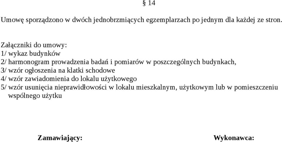 budynkach, 3/ wzór ogłoszenia na klatki schodowe 4/ wzór zawiadomienia do lokalu użytkowego 5/ wzór