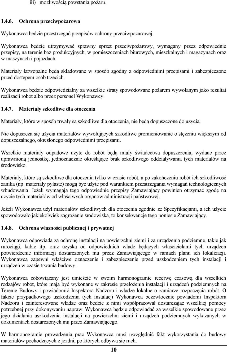 i pojazdach. Materiały łatwopalne będą składowane w sposób zgodny z odpowiednimi przepisami i zabezpieczone przed dostępem osób trzecich.