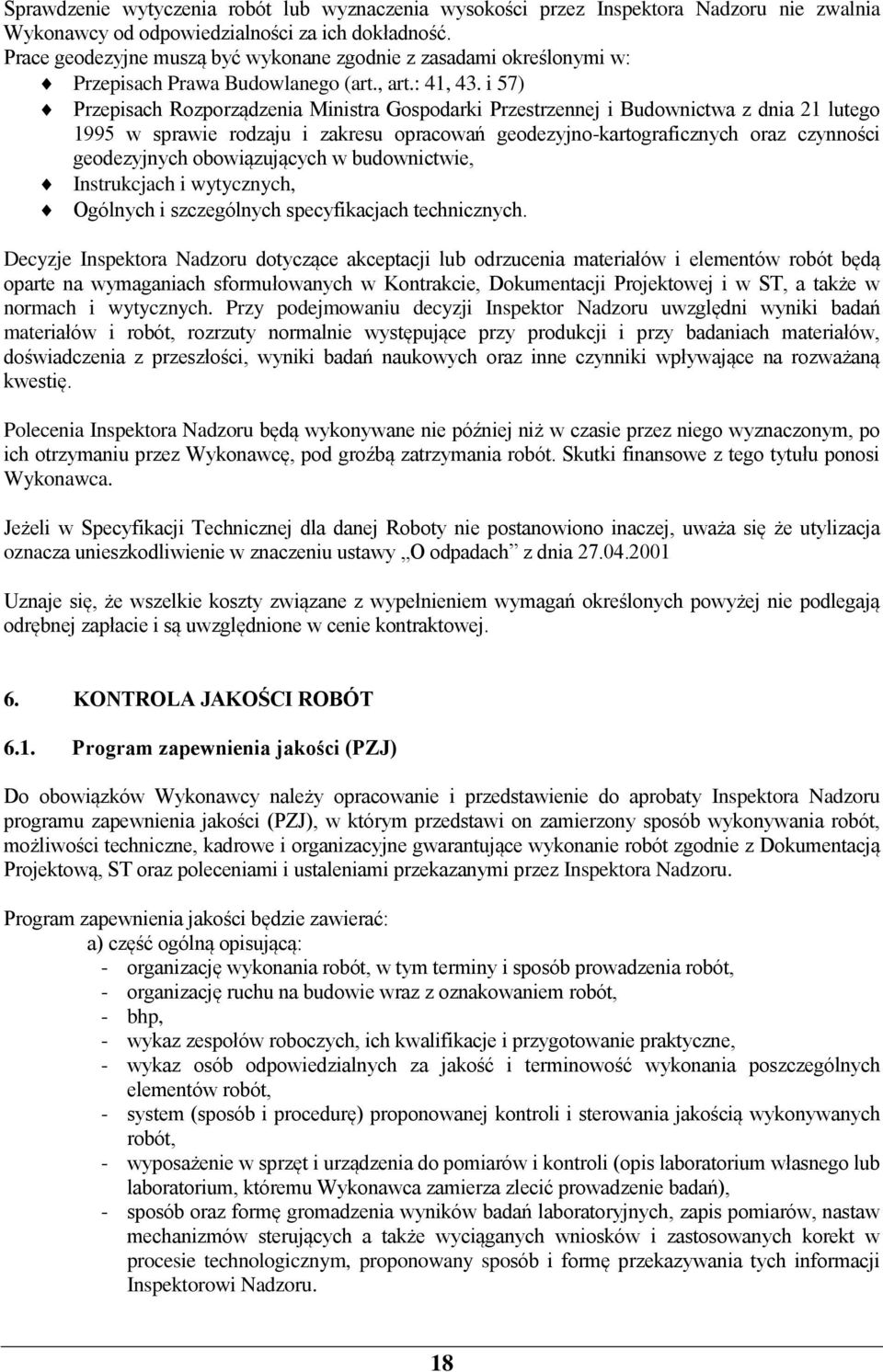 i 57) Przepisach Rozporządzenia Ministra Gospodarki Przestrzennej i Budownictwa z dnia 21 lutego 1995 w sprawie rodzaju i zakresu opracowań geodezyjno-kartograficznych oraz czynności geodezyjnych