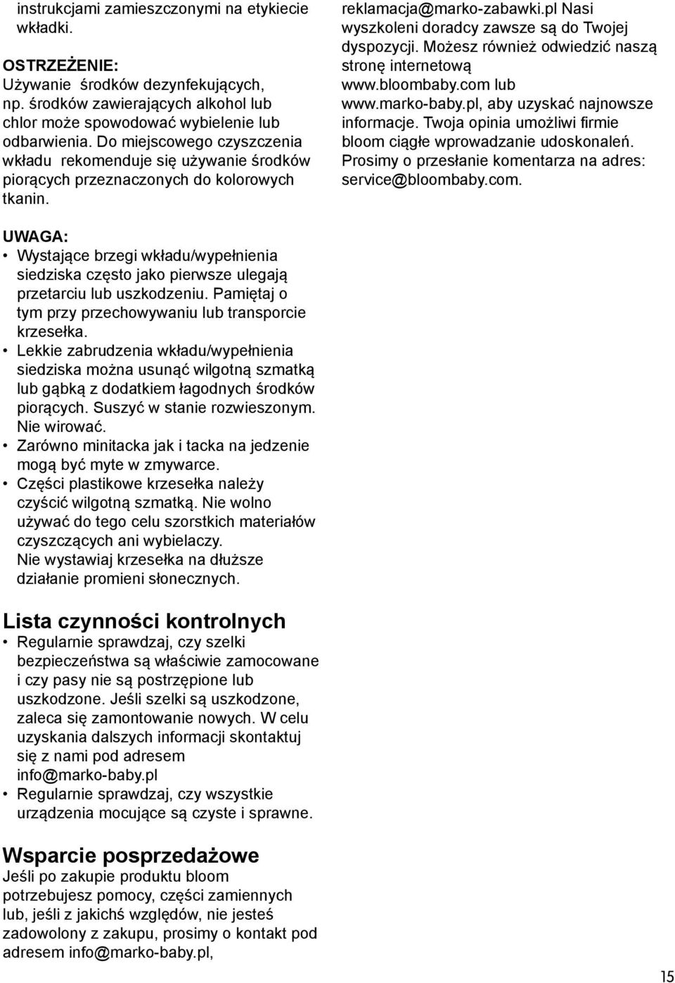 Możesz również odwiedzić naszą stronę internetową www.bloombaby.com lub www.marko-baby.pl, aby uzyskać najnowsze informacje. Twoja opinia umożliwi firmie bloom ciągłe wprowadzanie udoskonaleń.