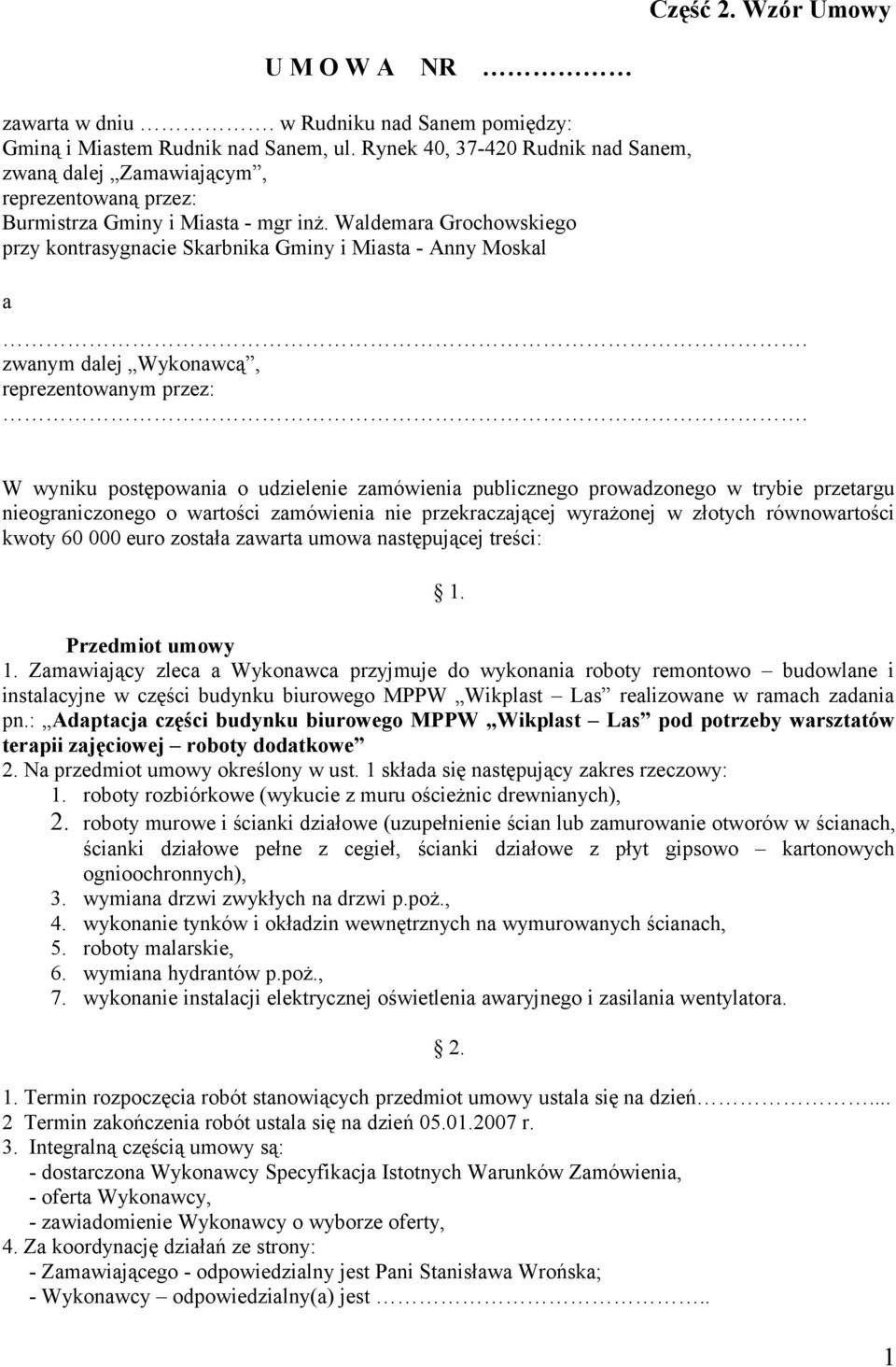 Waldemara Grochowskiego przy kontrasygnacie Skarbnika Gminy i Miasta - Anny Moskal a. zwanym dalej Wykonawcą, reprezentowanym przez:.