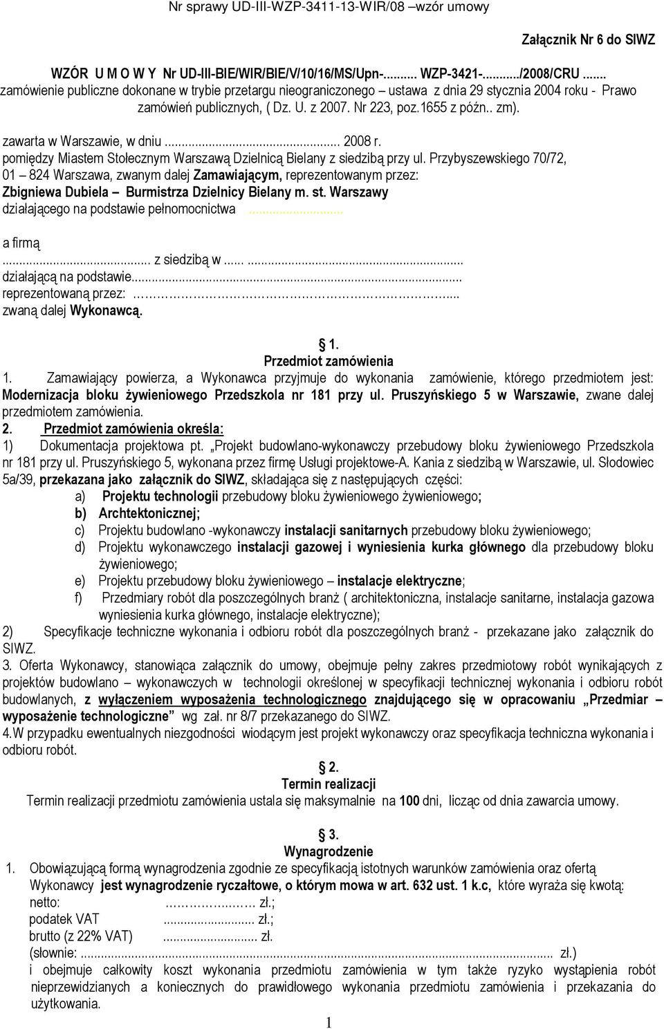zawarta w Warszawie, w dniu... 2008 r. pomiędzy Miastem Stołecznym Warszawą Dzielnicą Bielany z siedzibą przy ul.