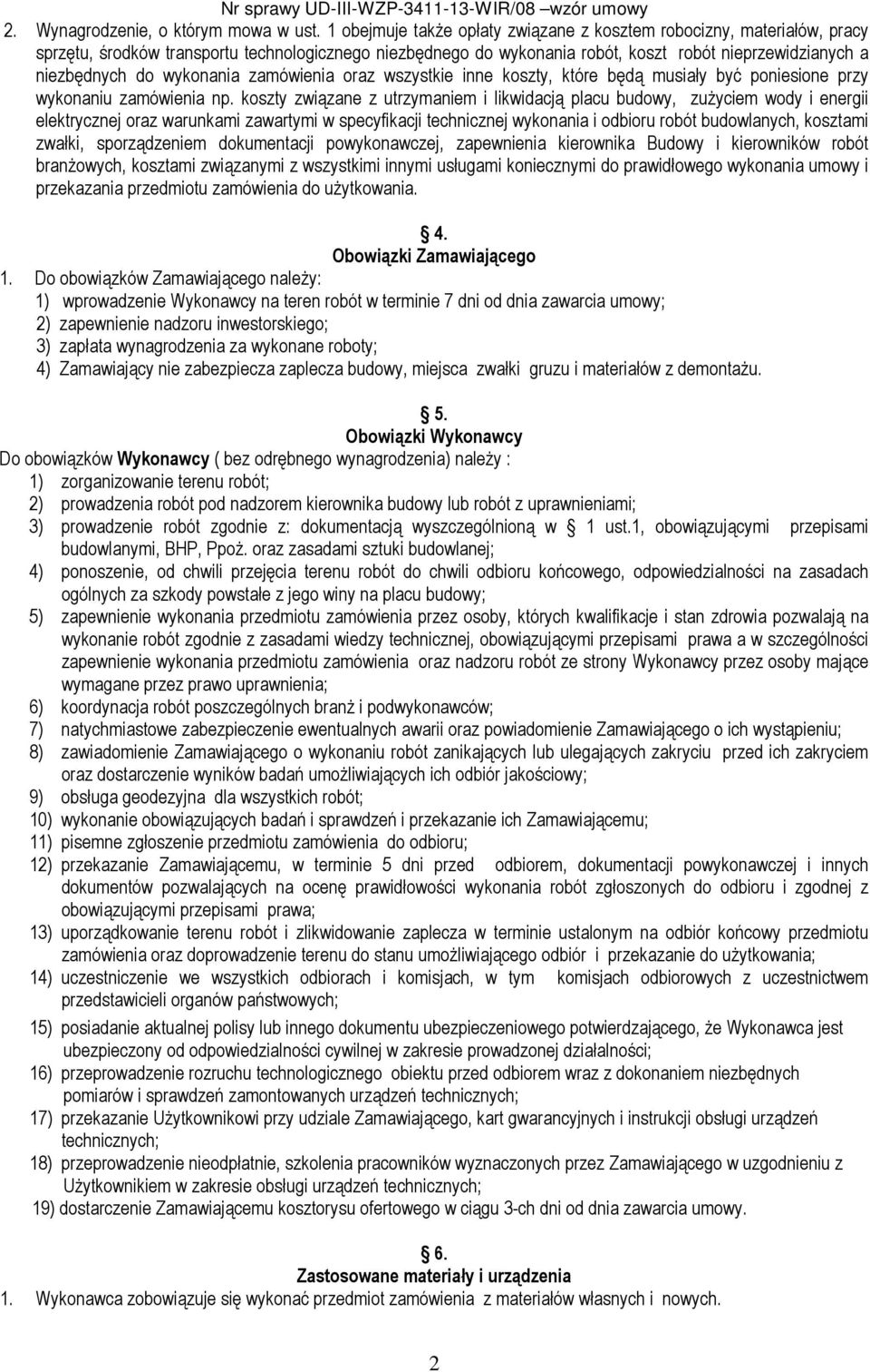 wykonania zamówienia oraz wszystkie inne koszty, które będą musiały być poniesione przy wykonaniu zamówienia np.