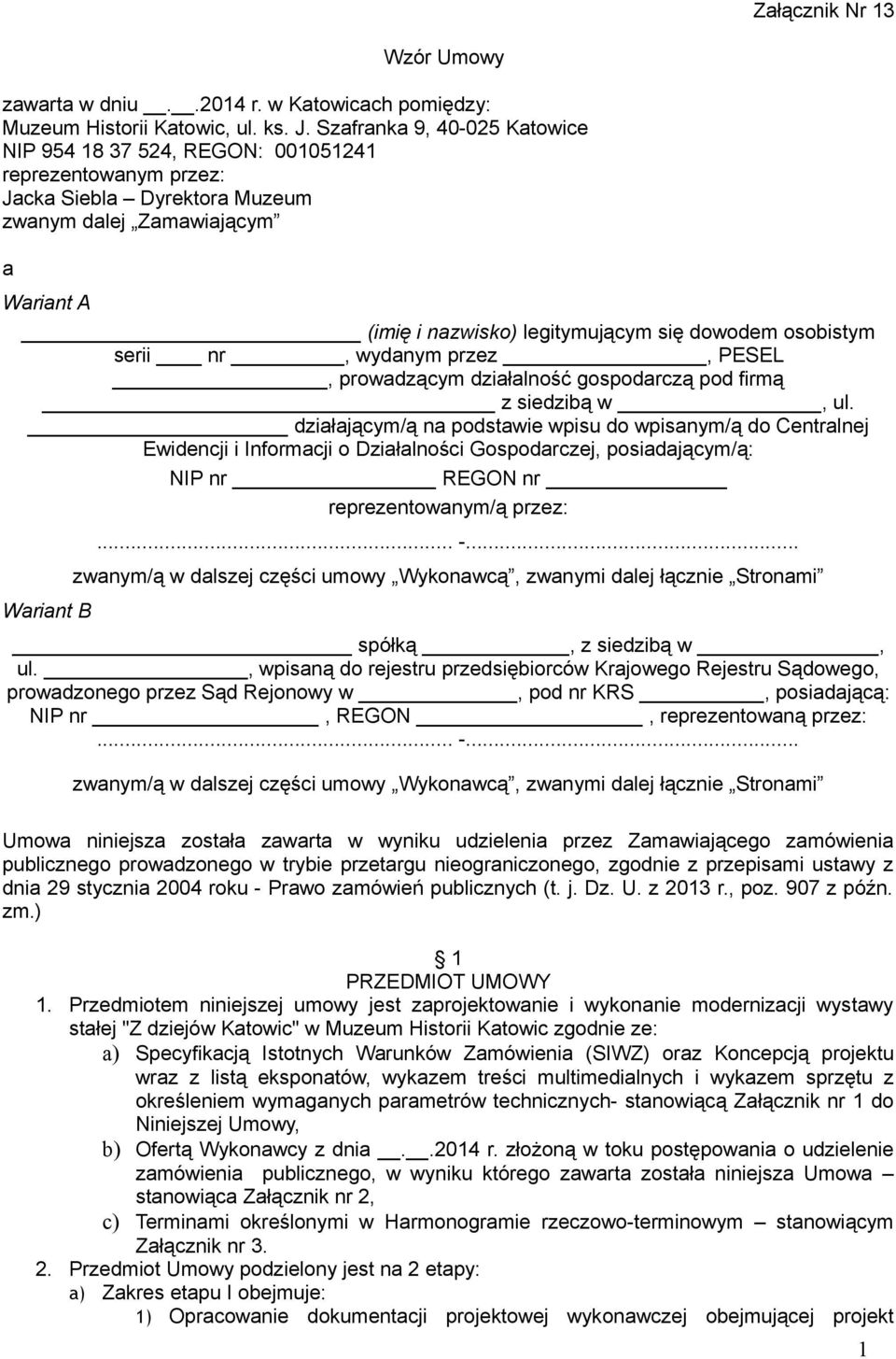 osobistym serii nr, wydanym przez, PESEL, prowadzącym działalność gospodarczą pod firmą z siedzibą w, ul.